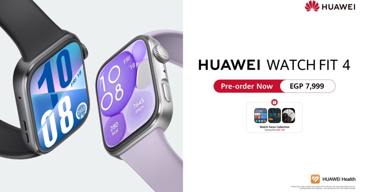 هواوي تعلن عن فتح الطلب المسبق فى مصر لسلسلة 4 HUAWEI WATCH FIT